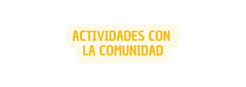 ACTIVIDADES CON LA COMUNIDAD